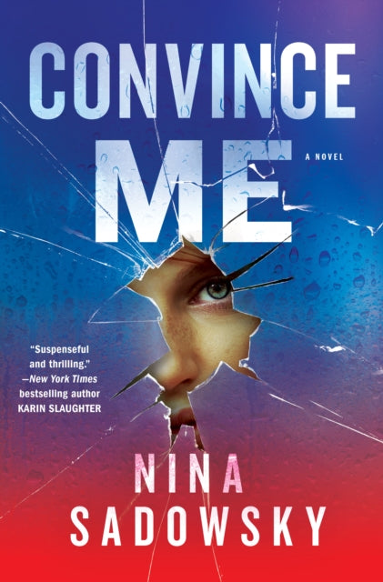 Nina Sadowsky - Convince Me : A Novel - Hardback
