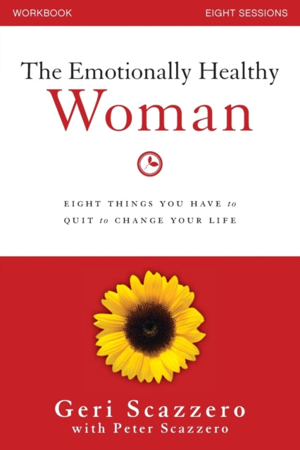 Peter Scazzero - Emotionally Healthy Woman Workbook : Eight Things You