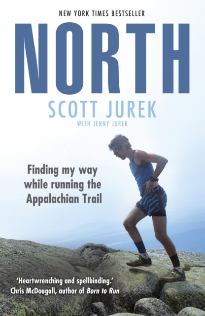 Scott Jurek - North: Finding My Way While Running the Appalachian Trai