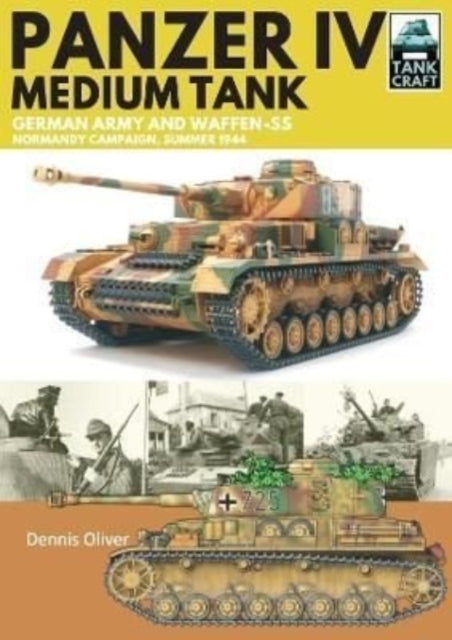 Dennis Oliver - Panzer IV, Medium Tank : German Army and Waffen-SS Nor