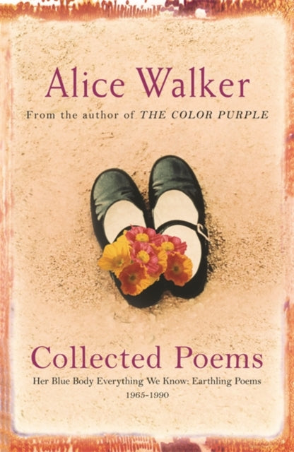 Alice Walker - : Collected Poems : Her Blue Body Everything We Know: E