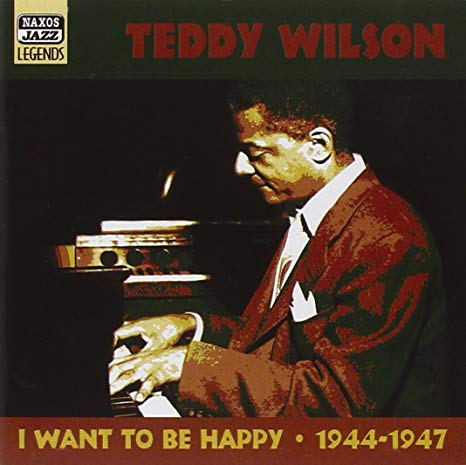 Teddy Wilson - I Want To Be Happy: Original Recordings 1944-1947 - CD