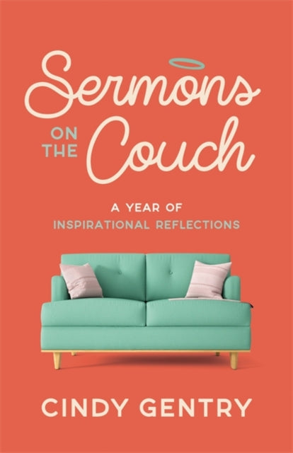 Cindy Gentry - Sermons on the Couch : A Year of Inspirational Reflecti