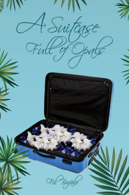 Fil Bufalo - A Suitcase Full of Opals - Paperback