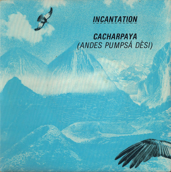 Incantation - Cacharpaya (Andes Pumpsa Desi) - Used Vinyl Record 7"