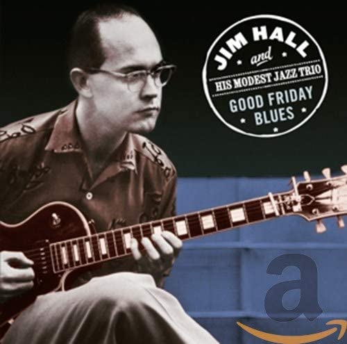 JIM HALL - HALL JIM / GOOD FRIDAY BLUES - CD ALBUM