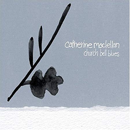 Catherine MacLellan - Church Bell Blues - CD