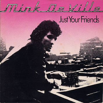 Mink DeVille - Just Your Friends - Used Vinyl Record 7"