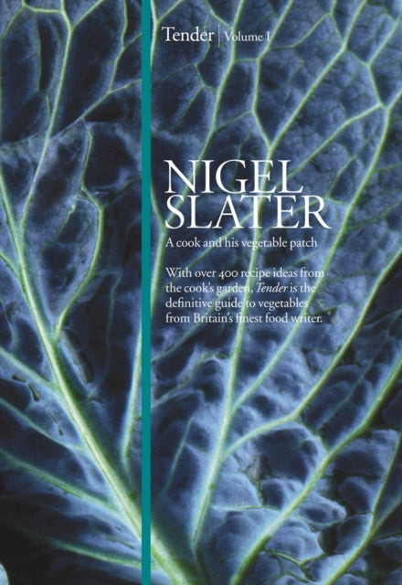 Nigel Slater - Tender : Volume I, a Cook and His Vegetable Patch - Har