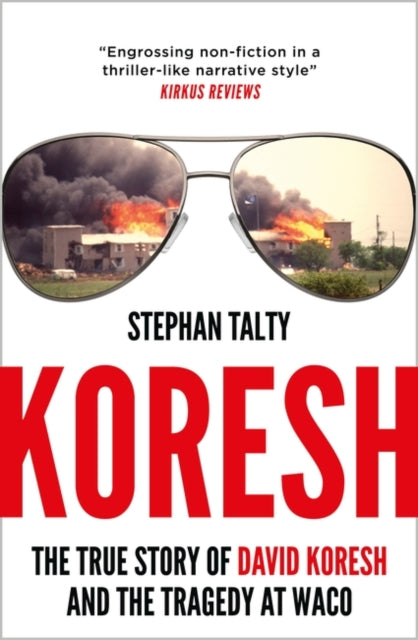 Stephan Talty - Koresh : The True Story of David Koresh and the Traged
