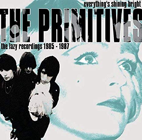 Primitives - Everything's Shining Bright: The Lazy Recordings 1985 - 1