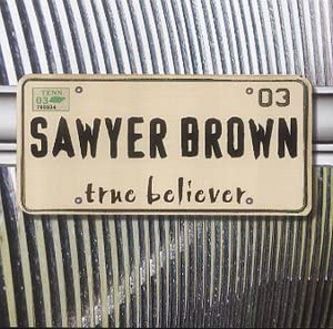 Sawyer Brown - True Believer - Used CD