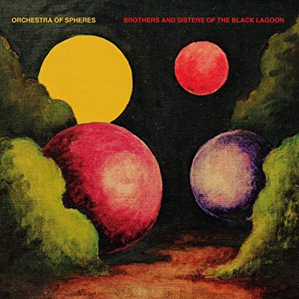 ORCHESTRA OF SPHERES - BROTHERS AND SISTERS OF THE BLACK LAGOON - Vin
