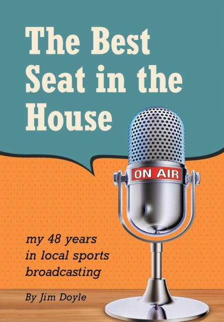 Doyl - Best Seat in the House My 48 years in local sports broadcastin