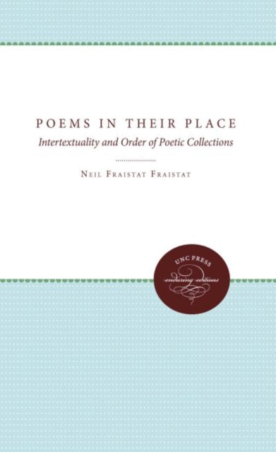 Fraistat - Poems in Their Place Intertextuality and Order of Poetic C