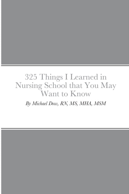 Dow - 325 Things I Learned in Nursing School that You May Want to Know