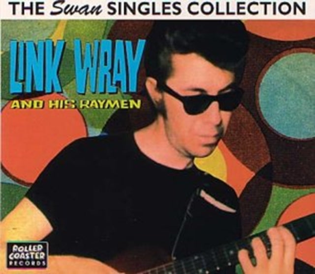 LINK WRAY & HIS RAY - Swan Singles Collection - CD