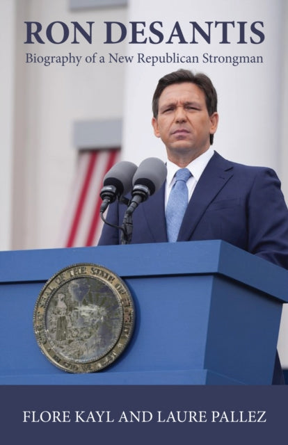 Kayl - Ron DeSantis Biography of a New Republican Strongman - New pa