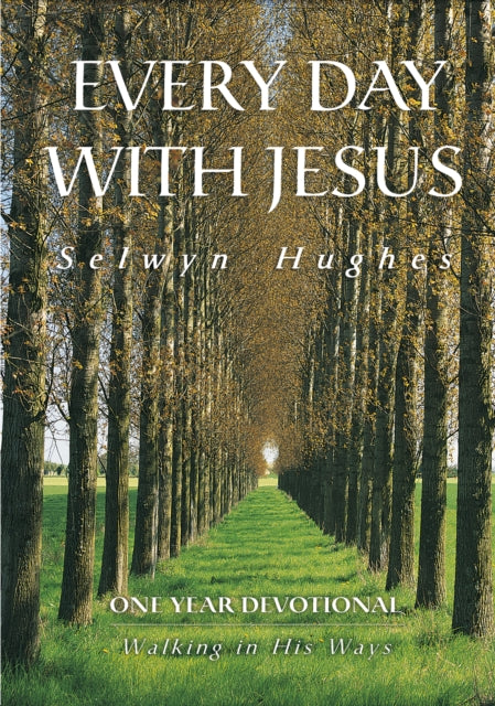 Selwyn Hughes - Walking in His Ways : Every Day With Jesus One Year De