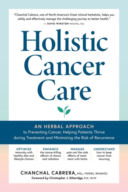 Chanchal Cabrera - Holistic Cancer Care : An Herbal Approach to Reduci