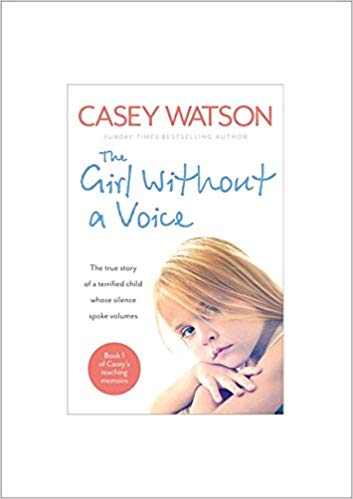 Casey Watson - The Girl Without a Voice : The True Story of a Terrifie