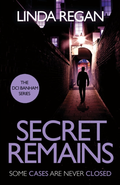 Linda Regan - Secret Remains : A gritty and fast-paced British detecti