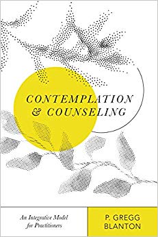 P.Gregg Blanton - Contemplation and Counseling An Integrative Model