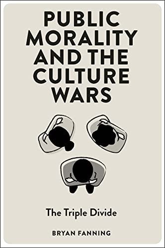 Bryan Fanning - Public Morality and the Culture Wars : The Triple Divi
