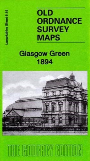Elspeth King - Glasgow Green 1894 : Lanarkshire Sheet 6.15a - New Shee