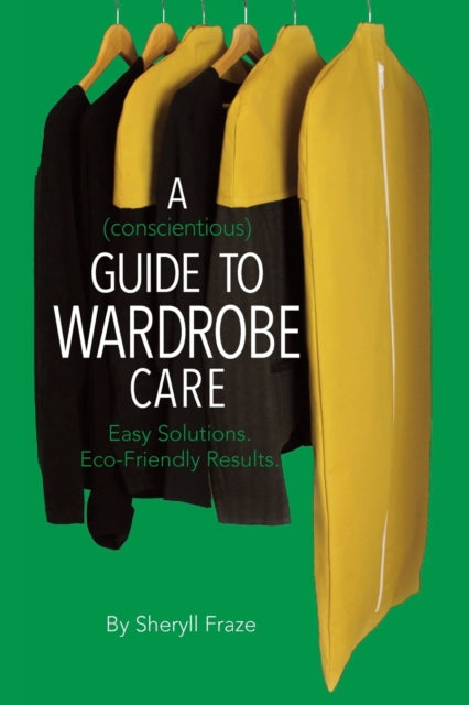 Fraz - A Conscientious Guide To Wardrobe Care Easy solutions. Eco-fri