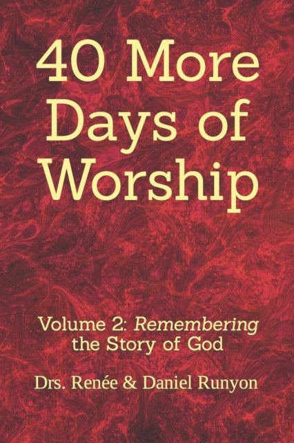 Runyon DWS - 40 More Days of Worship Remembering the Story of God - N
