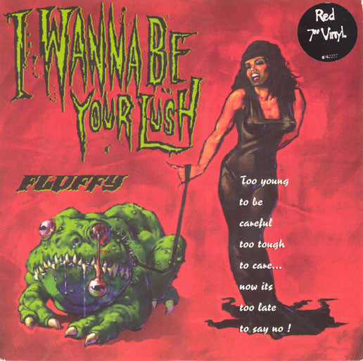 Fluffy - I Wanna Be Your Lush - Used Vinyl Record 7"