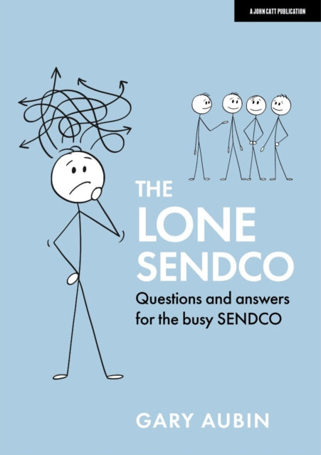 Gary Aubin - Lone SENDCO: Questions and answers for the busy SENDCO -