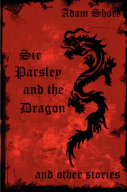 Short - Sir Parsley and the Dragon and Other Stories - New paperback o