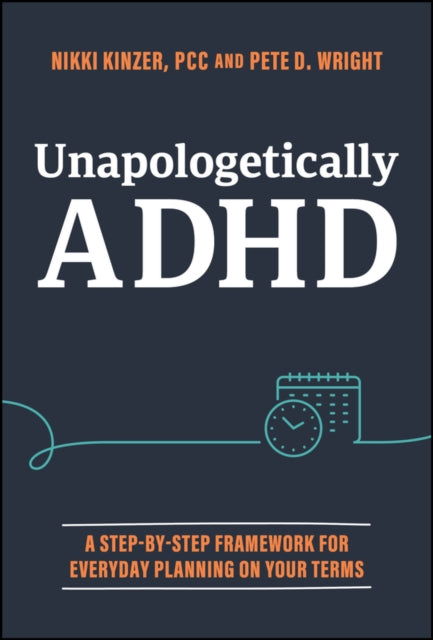 Pete D. Wright - Unapologetically ADHD : A Step-by-Step Framework For