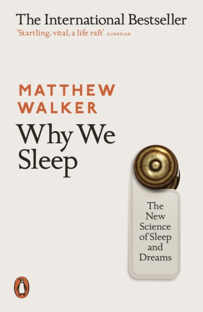 Matthew Walker - Why We Sleep : The New Science of Sleep and Dreams -