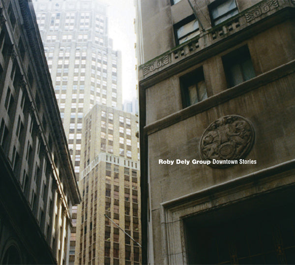 ROBY DELY GROUP - DOWNTOWN STORIES - CD