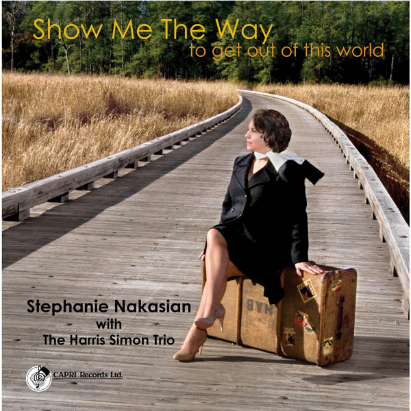 STEPHANIE NAKASIAN & - SHOW ME THE WAY TO GET OUT OF THIS WORLD - CD