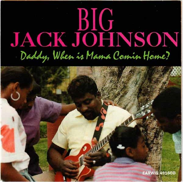 Big Jack Johnson - Daddy When Is Mama Coming Home? - CD