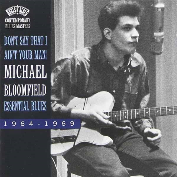 Michael Bloomfield - Dont Say That I Aint Your Man! - CD