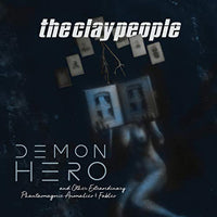 Clay People - Demon Hero And Other Extraordinary Phantasmagoric Anomali