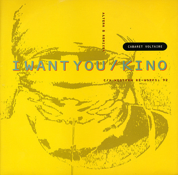 Cabaret Voltaire - I Want You / Kino (Altern 8 Remixes / C/V Western