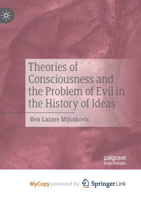 Mijuskovic - ories of Consciousness and the Problem of Evil in the His