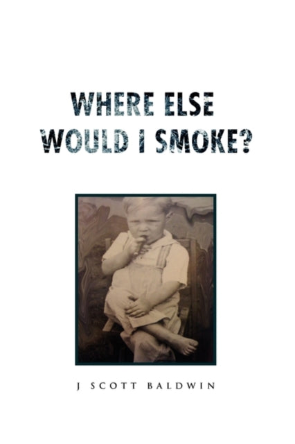 Baldwin - Where Else Would I Smoke? - New paperback or softback