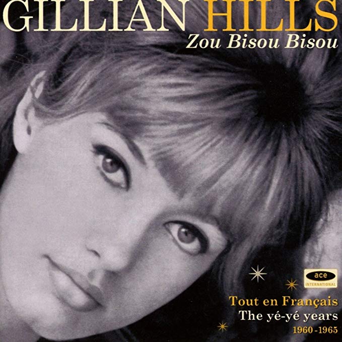 Gillian Hills - Zou Bisou Bisou (Tout En Français - The Yé Yé Years