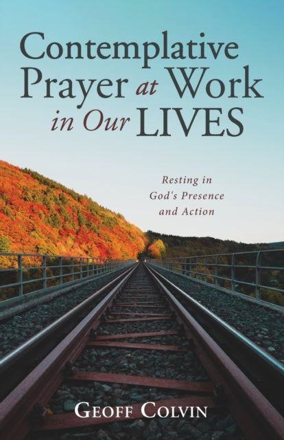 Colvin - Contemplative Prayer at Work in Our Lives - New paperback or