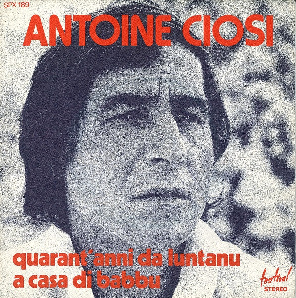 Antoine Ciosi - Quarant'Anni Da Luntanu / A Casa Di Babbu - Used Viny