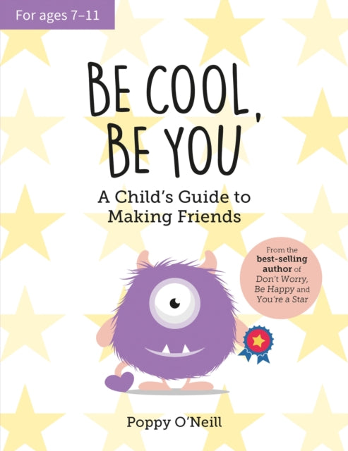 Poppy O'Neill - Be Cool, Be You : A Child's Guide to Making Fr