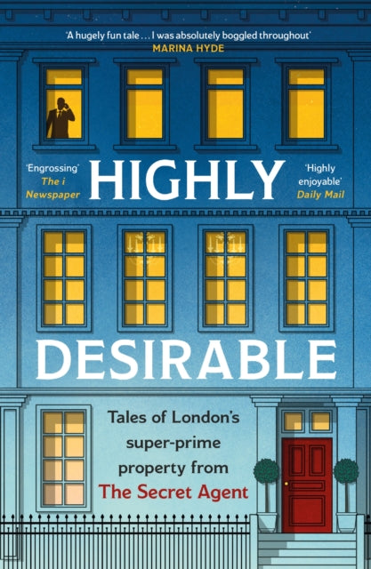 Anonymous - Highly Desirable : Tales of London’s super-prime propert