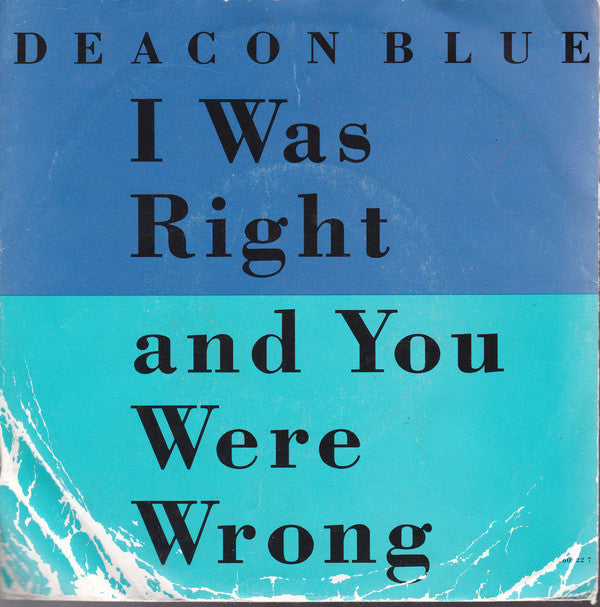 Deacon Blue - I Was Right And You Were Wrong - Used Vinyl Record 7"